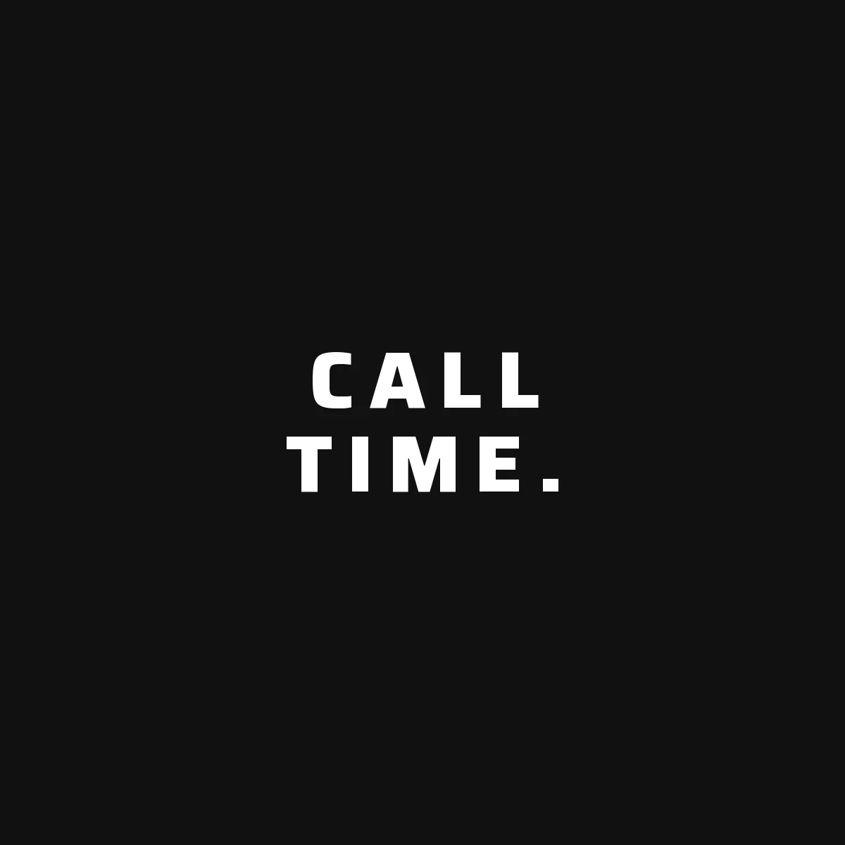 Kilo Delta Words of Wisdom: Call time.