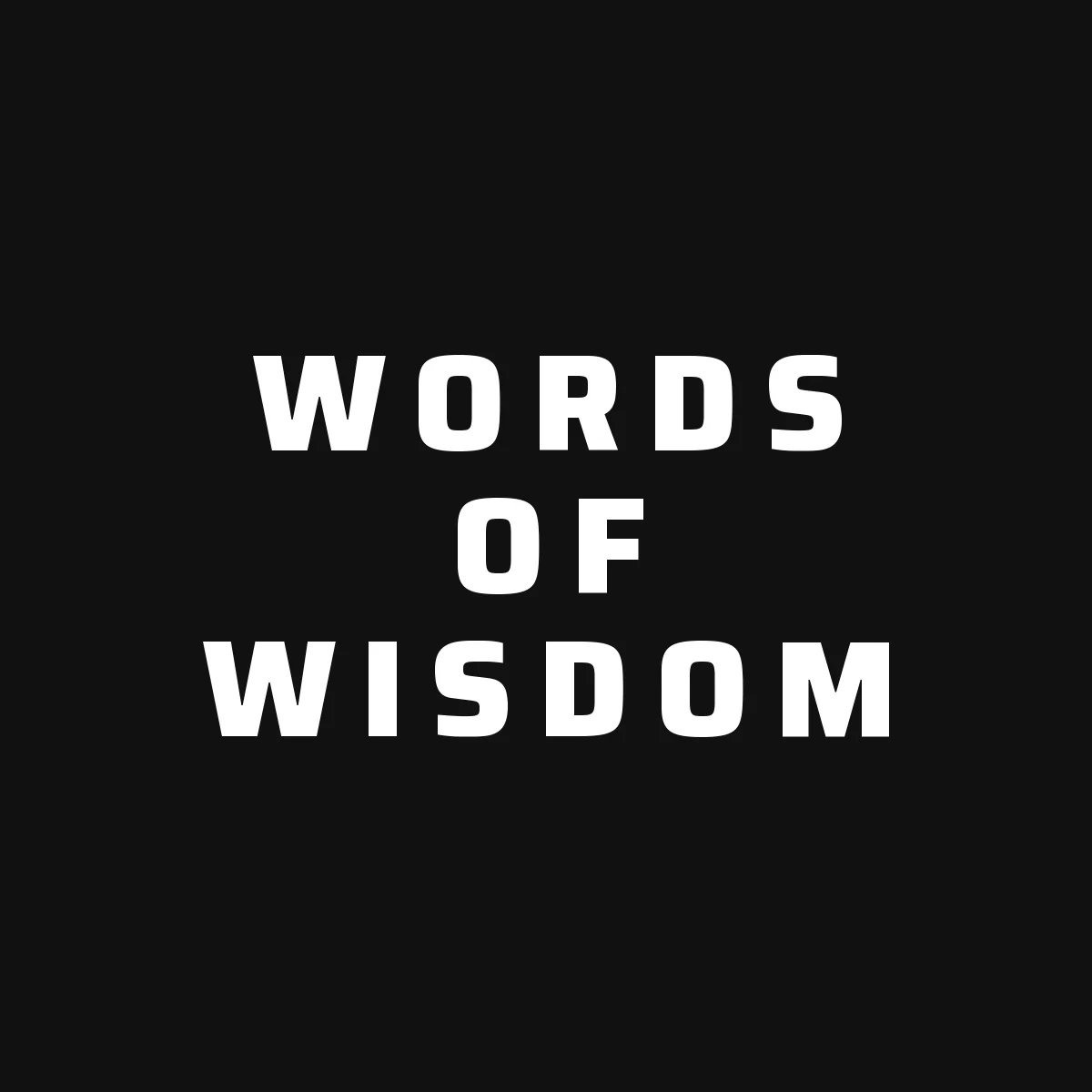 The words "Words of Wisdom" in bold white capitals on black